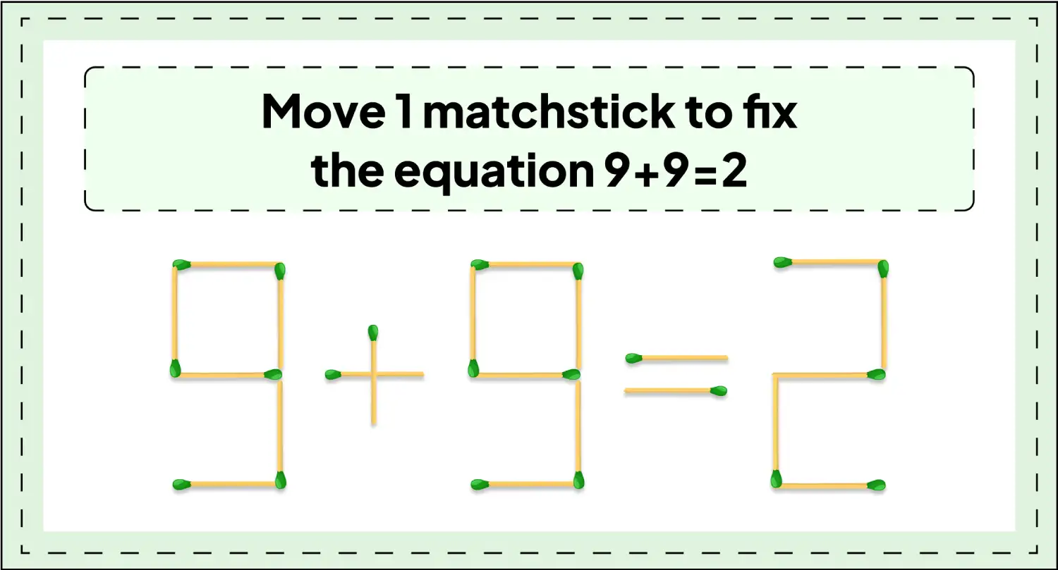 daily matchstick puzzles : solve 9+9=2 with 2 matchstick moves img 3