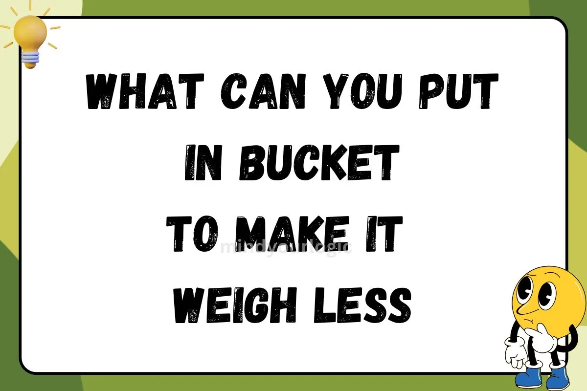 what can put in bucket to makes it weigh less