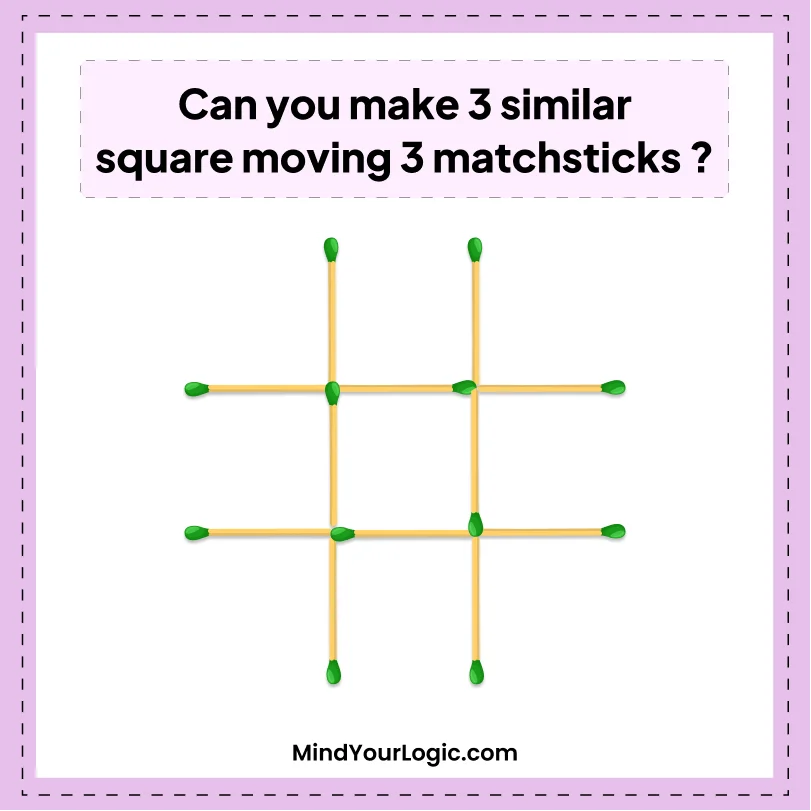Puzzle  Tricky Matchstick Problem (move 3 matchsticks to get 3 squares) -  GeeksforGeeks